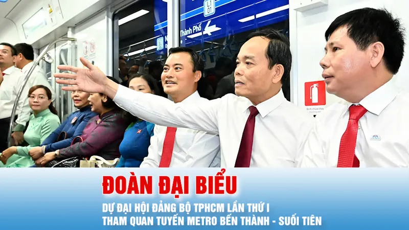 Podcast tin trưa 12-10: Đoàn đại biểu dự Đại hội Đảng bộ TPHCM lần thứ I tham quan tuyến Metro Bến Thành - Suối Tiên
