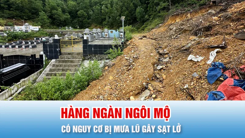 Podcast bản tin ANTT 20-10: Hàng ngàn ngôi mộ có nguy cơ bị mưa lũ gây sạt lở