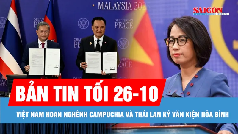 Bản tin tối 26-10: Bế mạc Lễ mở ký Công ước Liên hợp quốc về chống tội phạm mạng; Việt Nam hoan nghênh Campuchia và Thái Lan ký văn kiện hòa bình