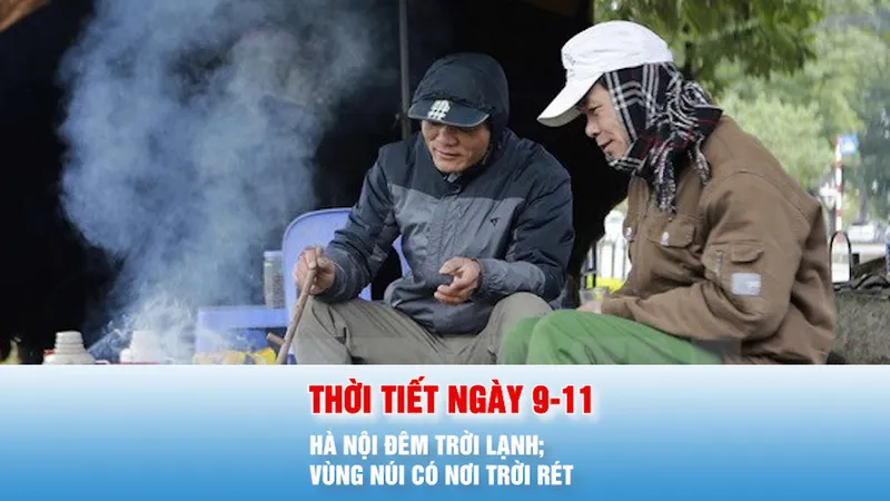Podcast bản tin trưa 9-11: Dự báo thời tiết các khu vực ngày và đêm 9-11
