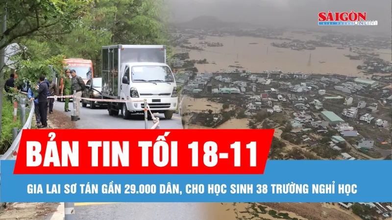 Bản tin tối 18-11: Gia Lai sơ tán gần 29.000 dân, cho học sinh 38 trường nghỉ học để tránh lũ; Cấm ô tô tải từ 15 tấn qua đèo Mimosa