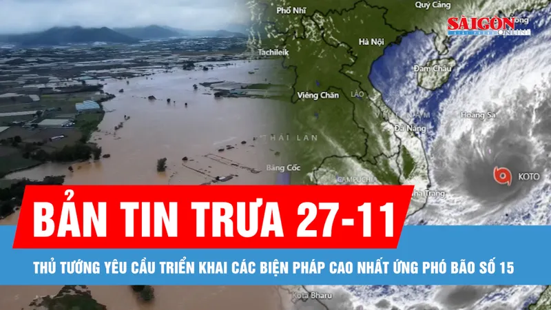 Bản tin trưa 27-11: Bão số 15 tăng cấp 12, Thủ tướng yêu cầu triển khai các biện pháp ứng phó cao nhất