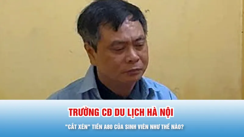 Podcast bản tin trưa 16-12: Trường Cao đẳng Du lịch Hà Nội "cắt xén" tiền A80 của sinh viên như thế nào?