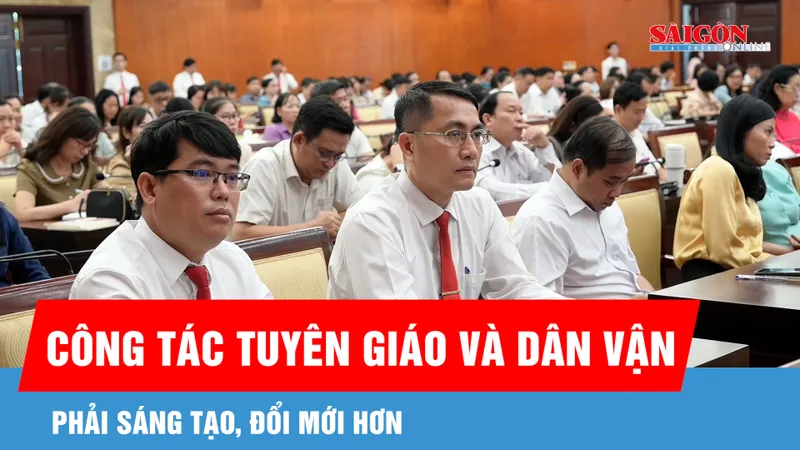 Công tác tuyên giáo và dân vận phải sáng tạo, đổi mới hơn