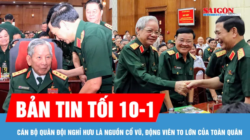 Bản tin tối 10-1: Thủ đô Hà Nội phải định vị, vận hành như trung tâm kiến tạo phát triển quốc gia; Cán bộ Quân đội nghỉ hưu là nguồn cổ vũ, động viên to lớn của toàn quân