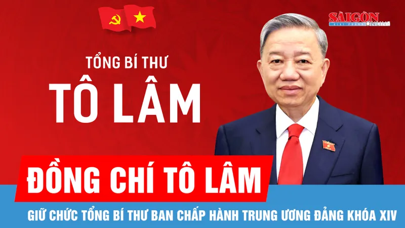 Đồng chí Tô Lâm giữ chức Tổng Bí thư Ban Chấp hành Trung ương Đảng khóa XIV