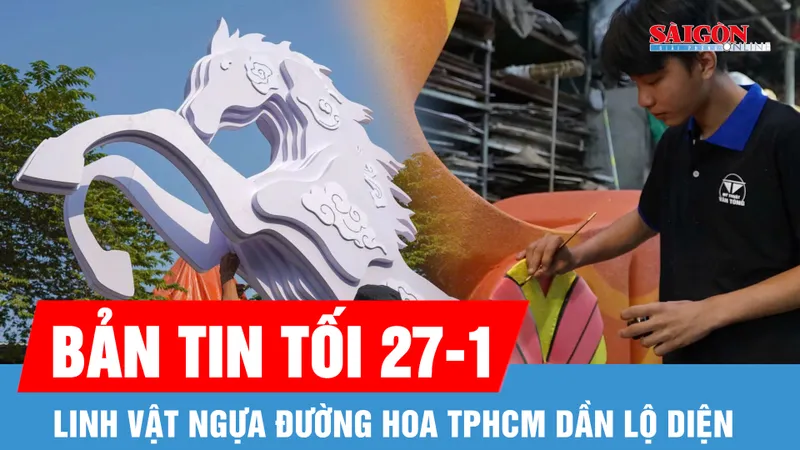 Bản tin tối 27-1: Linh vật ngựa Đường hoa TPHCM dần lộ diện