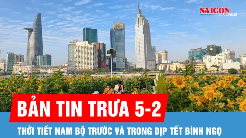Bản tin trưa 5-2: Thời tiết Nam bộ trước và trong dịp Tết Bính Ngọ