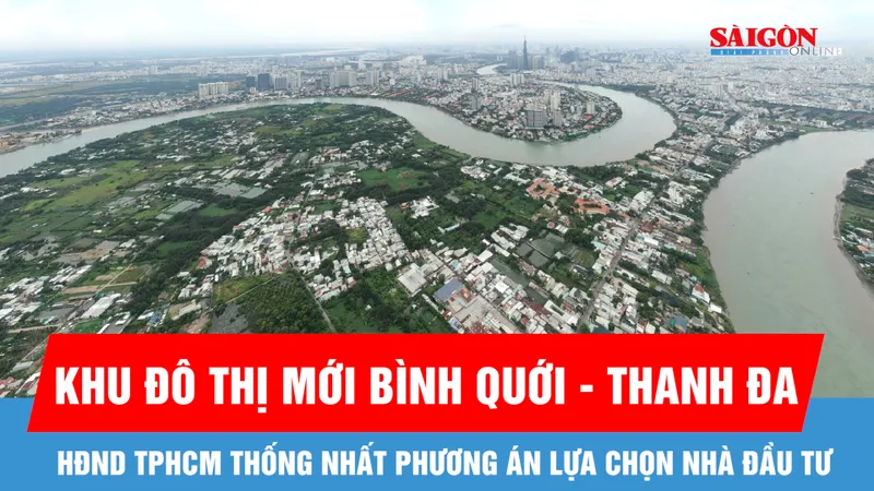 HĐND TPHCM thống nhất phương án lựa chọn nhà đầu tư Dự án Khu đô thị mới Bình Quới - Thanh Đa