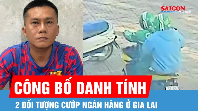 Công bố danh tính 2 đối tượng cướp ngân hàng ở Gia Lai