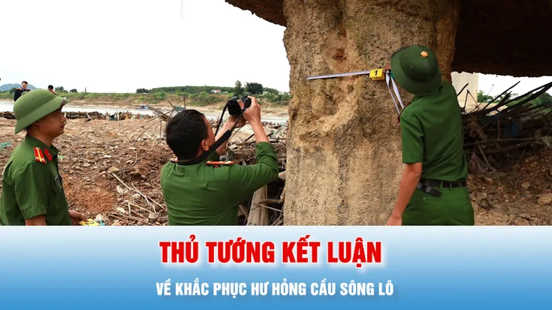 Podcast bản tin chiều 15-2: Kết luận của Thủ tướng về khắc phục hư hỏng cầu sông Lô