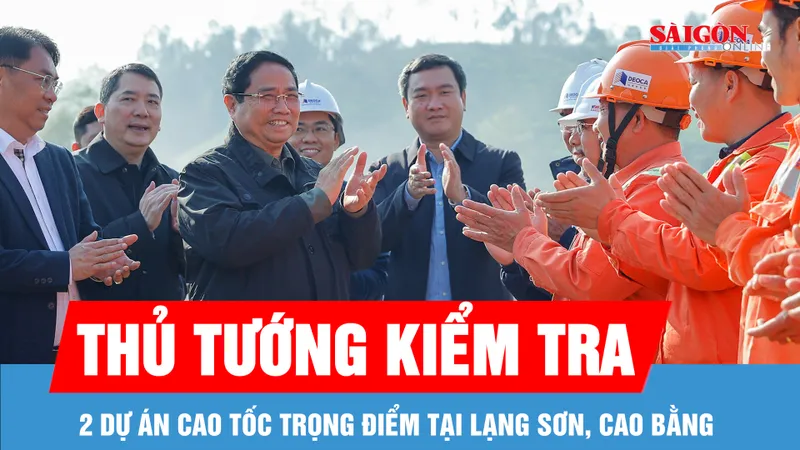 Thủ tướng kiểm tra 2 dự án cao tốc trọng điểm tại Lạng Sơn, Cao Bằng