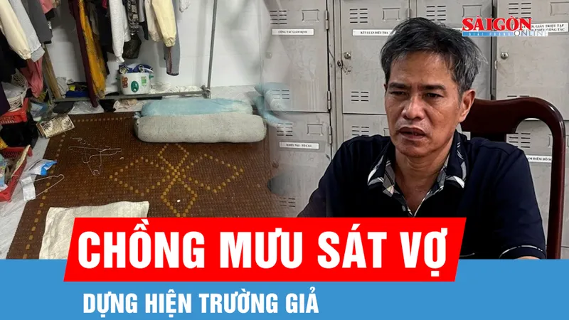 Chồng mưu sát vợ rồi dựng hiện trường giả