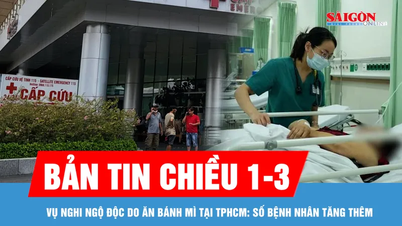 Bản tin chiều 1-3: Vụ nghi ngộ độc do ăn bánh mì tại TPHCM: Số bệnh nhân tăng thêm
