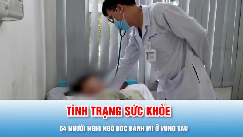 Podcast tin chiều 4-3: Tình trạng sức khỏe 54 người nghi ngộ độc bánh mì ở Vũng Tàu