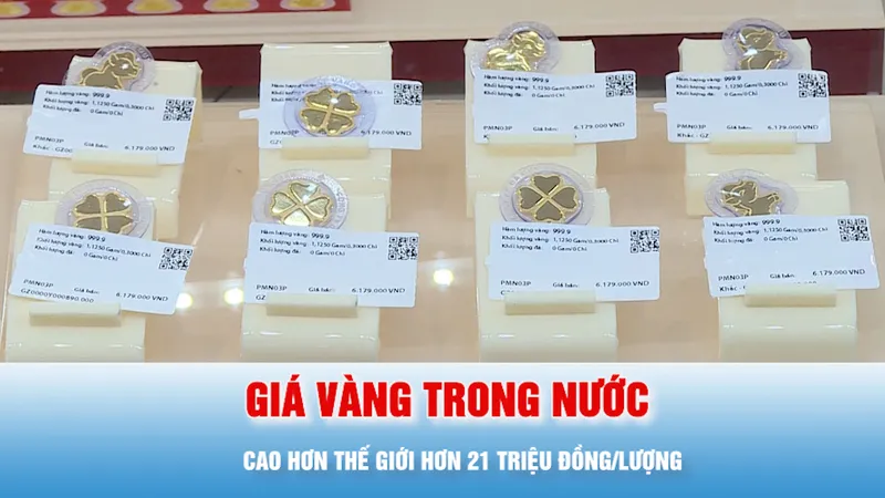 Podcast bản tin tối 6-3: Vàng trong nước vẫn duy trì mức chênh lệch lớn so với thế giới