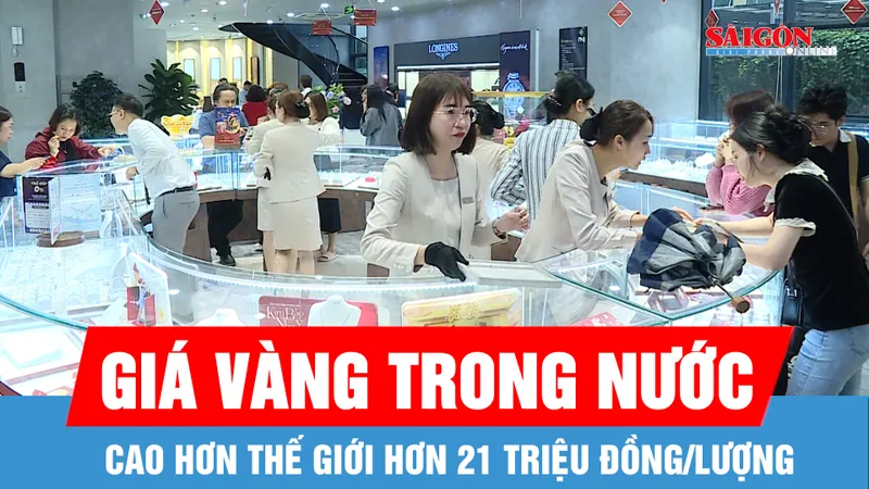 Giá vàng trong nước cao hơn thế giới hơn 21 triệu đồng/lượng