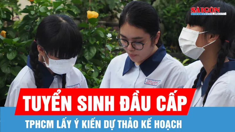 TPHCM lấy ý kiến dự thảo kế hoạch tuyển sinh đầu cấp