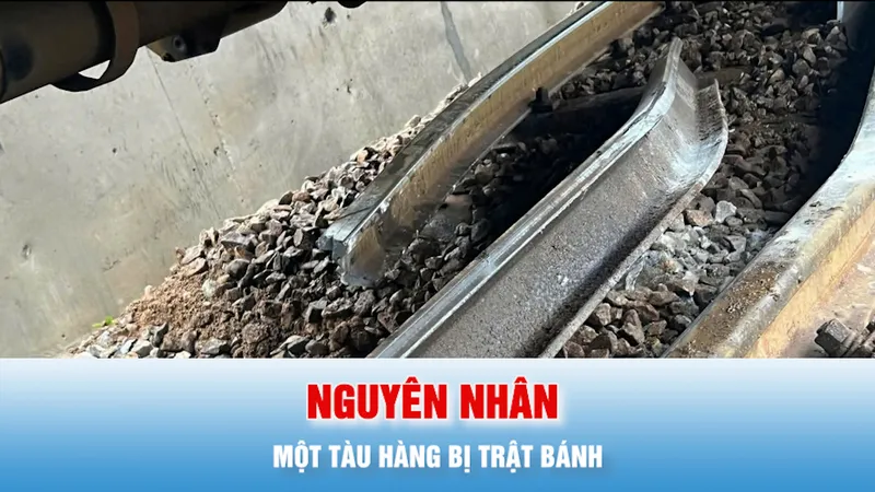 Podcast bản tin chiều 14-3: Đá rơi làm gãy đường ray, làm một tàu hàng bị trật bánh