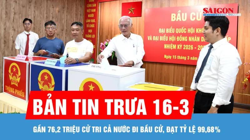 Bản tin trưa 16-3: Gần 76,2 triệu cử tri cả nước đi bầu cử, đạt tỷ lệ 99,68%