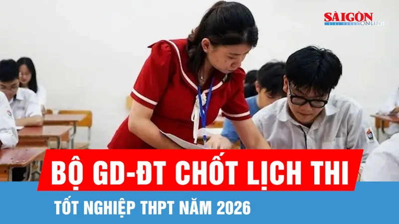 Bộ GD-ĐT chốt lịch thi tốt nghiệp THPT năm 2026