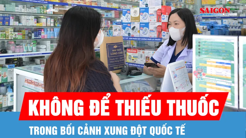 Bộ Y tế yêu cầu không để xảy ra thiếu thuốc trong bối cảnh xung đột quốc tế
