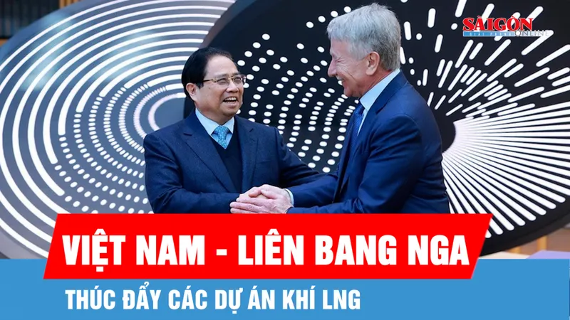 Thúc đẩy các dự án khí LNG giữa Việt Nam - Liên bang Nga