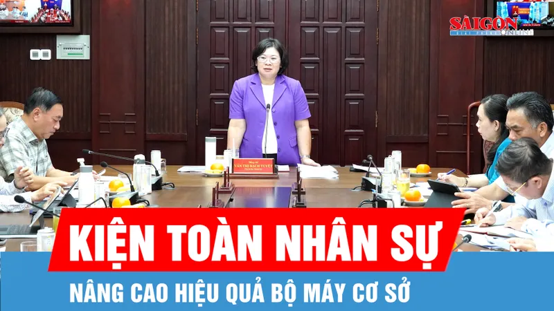 Tập trung kiện toàn, nâng cao hiệu quả bộ máy cơ sở