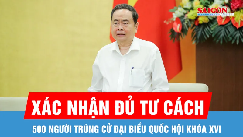500 người trúng cử đại biểu Quốc hội đều đủ tư cách