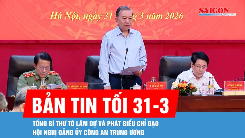 Bản tin tối 31-3: Tổng Bí thư Tô Lâm dự và phát biểu chỉ đạo Hội nghị Đảng ủy Công an Trung ương 