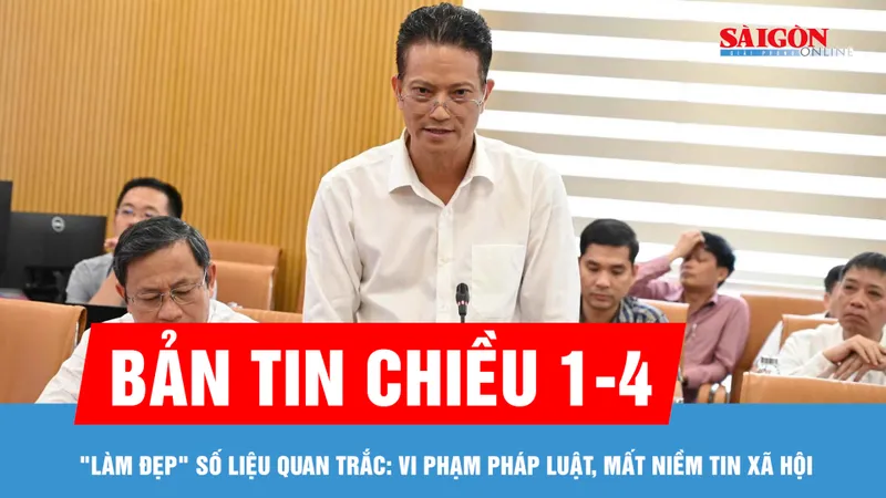 Bản tin chiều 1-4: "Làm đẹp" số liệu quan trắc: Vi phạm pháp luật, mất niềm tin xã hội