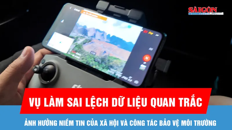 Vụ làm sai lệch dữ liệu quan trắc: Ảnh hưởng niềm tin của xã hội và công tác bảo vệ môi trường