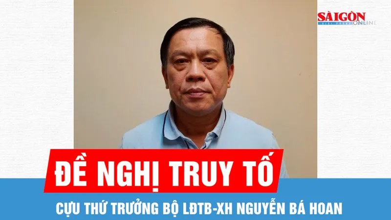 Cựu Thứ trưởng Bộ LĐTB-XH Nguyễn Bá Hoan bị cáo buộc nhận hối lộ