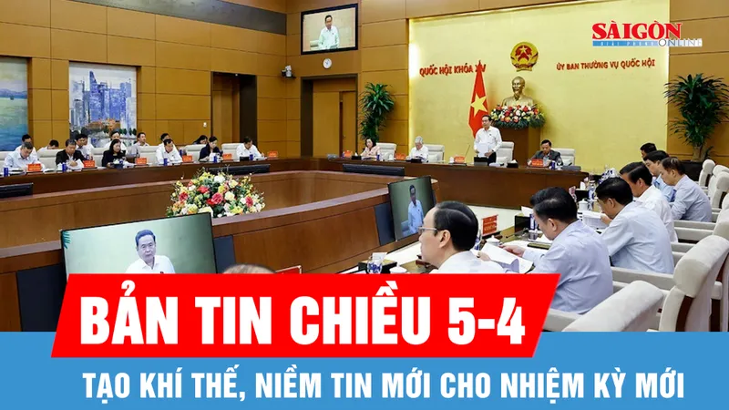 Bản tin chiều 5-4: Tạo khí thế, niềm tin mới cho nhiệm kỳ mới