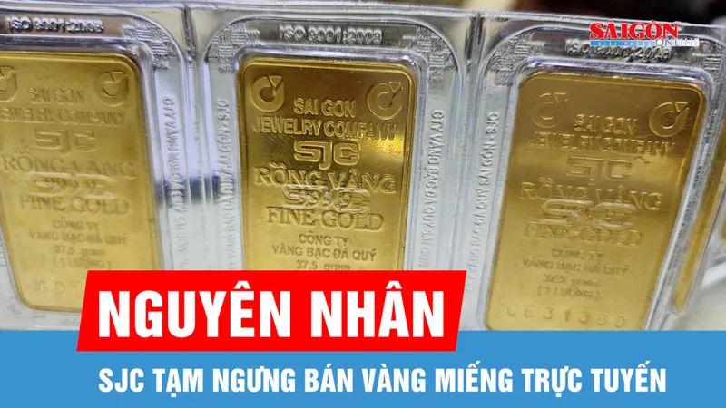 Công ty SJC dừng bán vàng miếng trực tuyến