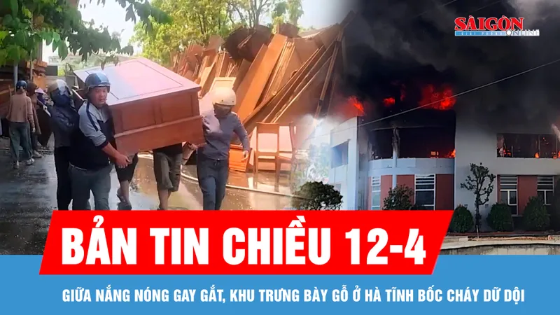 Bản tin chiều 12-4: Giữa nắng nóng gay gắt, khu trưng bày gỗ ở Hà Tĩnh bốc cháy dữ dội 