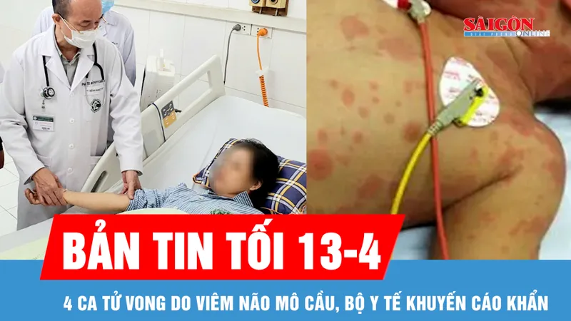 Bản tin tối 13-4: 4 ca tử vong do viêm não mô cầu, Bộ Y tế khuyến cáo khẩn