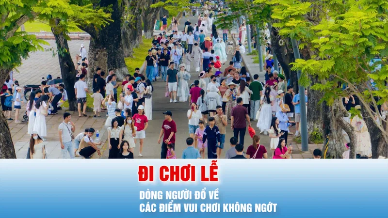 Podcast bản tin trưa 1-5: Du khách đổ xô đi chơi lễ, doanh thu nhiều nơi tăng vọt