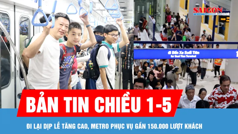 Bản tin chiều 1-5: Đi lại dịp lễ tăng cao, metro phục vụ gần 150.000 lượt khách