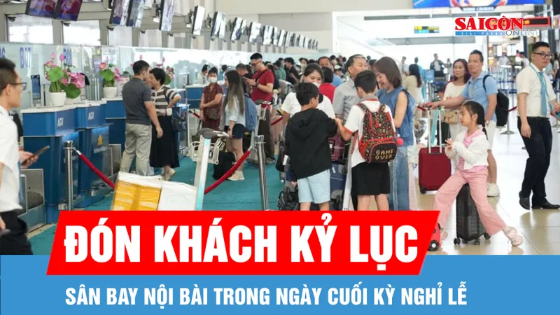 Ngày cuối kỳ nghỉ lễ, sân bay Nội Bài đón lượng khách kỷ lục
