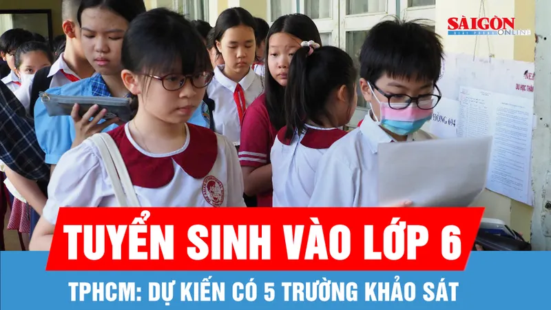 TPHCM: Dự kiến 5 trường khảo sát tuyển sinh lớp 6