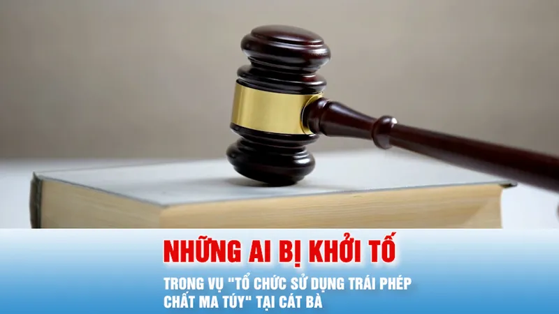Podcast bản tin trưa 15-5: Những ai bị khởi tố trong vụ "Tổ chức sử dụng trái phép chất ma túy" tại Cát Bà