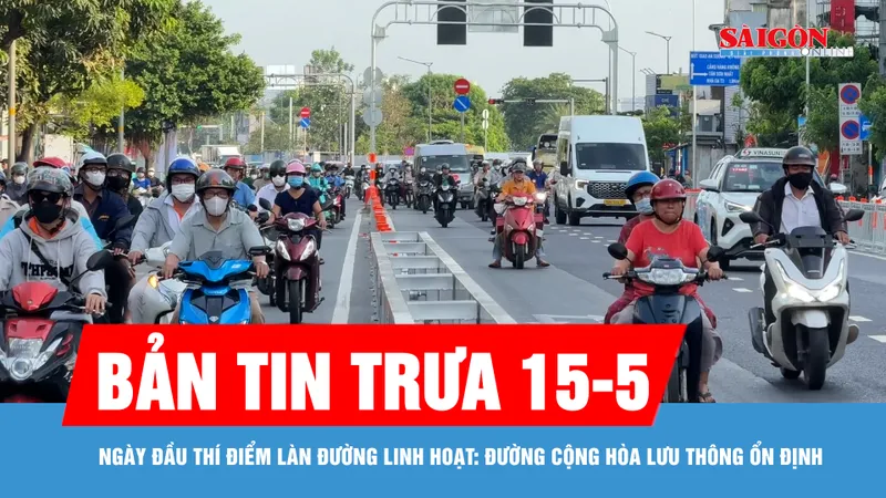 Bản tin trưa 15-5: Ngày đầu thí điểm làn đường linh hoạt: Đường Cộng Hòa lưu thông ổn định