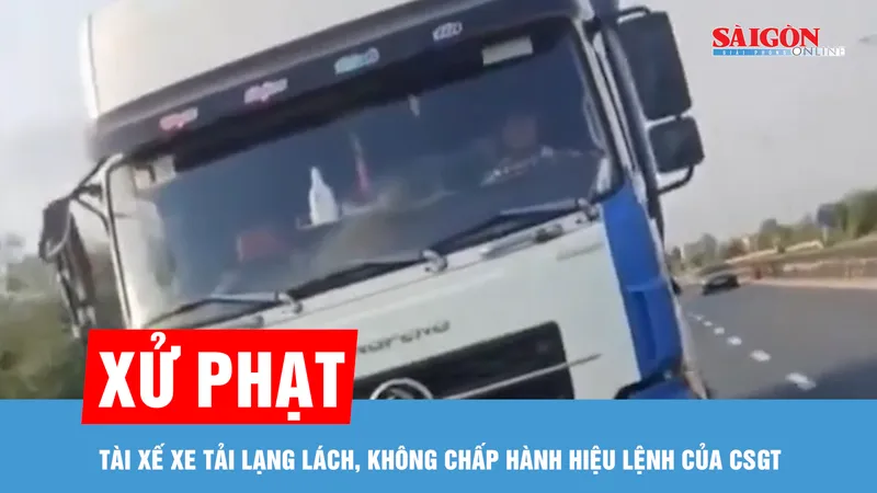 Xử phạt tài xế xe tải lạng lách, không chấp hành hiệu lệnh của CSGT