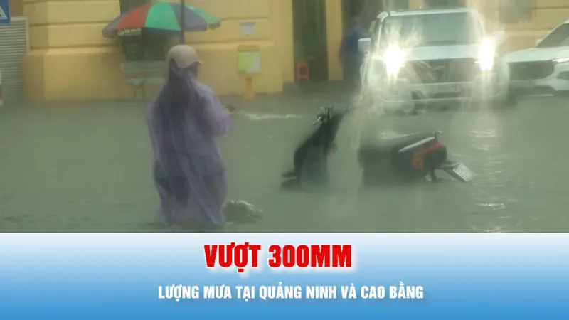 Podcast tin tối 17-5: Lượng mưa tại Quảng Ninh, Cao Bằng vượt 300mm, lớn nhất cả nước