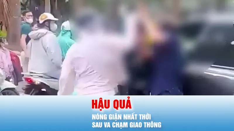 Podcast bản tin tối 21-5: Nóng giận nhất thời sau va chạm giao thông có thể gây hậu quả khó lường