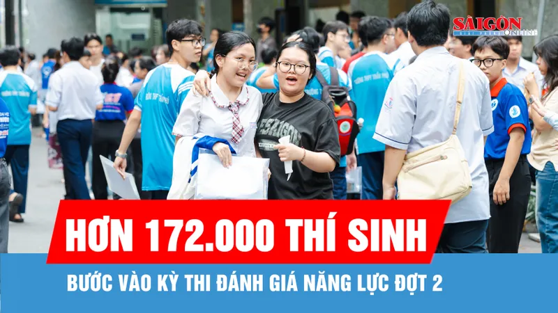 Hơn 172.000 thí sinh bước vào kỳ thi Đánh giá năng lực đợt 2