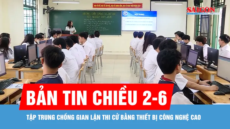 Bản tin chiều 2-6: Tập trung chống gian lận thi cử bằng thiết bị công nghệ cao