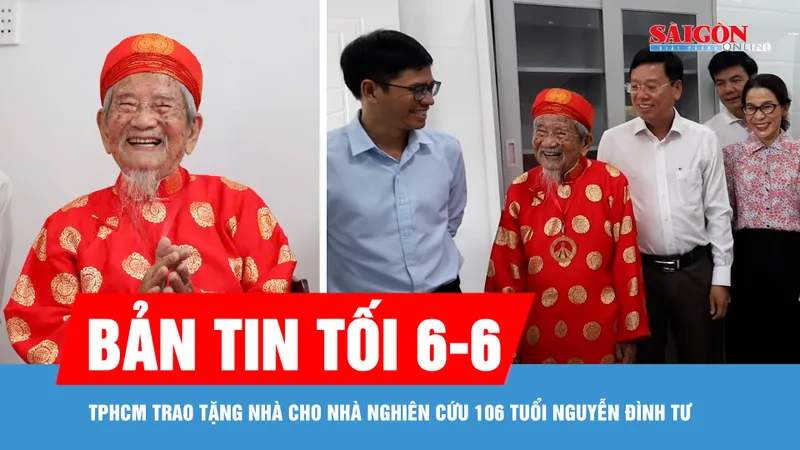 Bản tin tối 6-6: TPHCM trao tặng nhà cho nhà nghiên cứu 106 tuổi Nguyễn Đình Tư