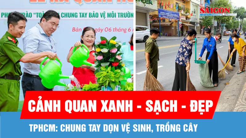 TPHCM: Chung tay dọn vệ sinh, trồng cây tạo cảnh quan xanh - sạch - đẹp